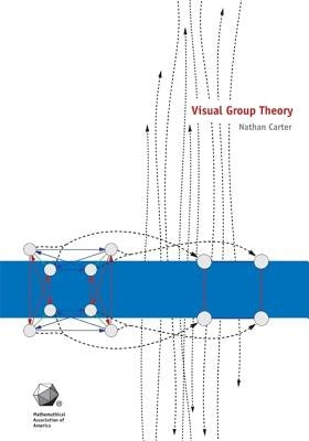 Visual Group Theory by Carter, Nathan