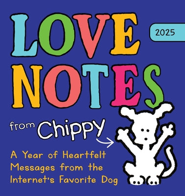 2025 Love Notes from Chippy Boxed Calendar: A Year of Heartfelt Messages from the Internet's Favorite Dog by Vozar, David