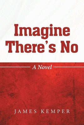 Imagine There's No by Kemper, James