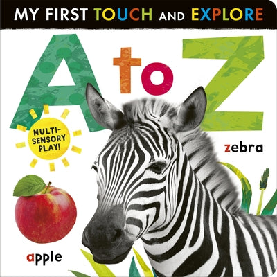 A to Z: My First Touch and Explore: Multi-Sensory Play! by Tiger Tales