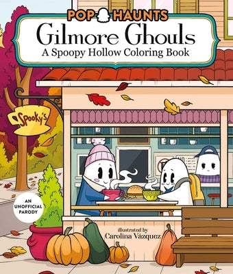 Gilmore Ghouls: A Spoopy Hollow Coloring Book by VÃ¡squez, Carolina