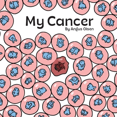 My Cancer by Olsen, Angus