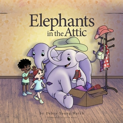 Elephants in the Attic by Young Hatch, Debra