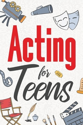 Acting for Teens by Hartwell, Eva