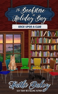 The Bookstore at Holiday Bay: Once Upon a Clue by Daley, Kathi