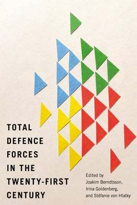 Total Defence Forces in the Twenty-First Century: Volume 20 by Berndtsson, Joakim