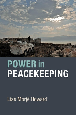 Power in Peacekeeping by Howard, Lise Morj?