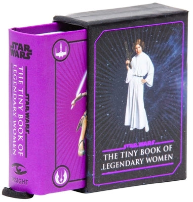 Star Wars: The Tiny Book of Legendary Women (Geeky Gifts for Women) by Insight Editions