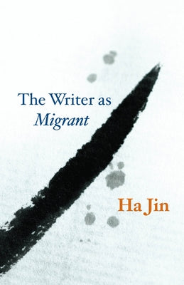 The Writer as Migrant by Jin, Ha