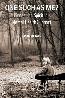 One Such as Me?: Pioneering Spiritual Mental Health Support by Bergen, Marja