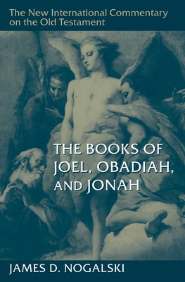 The Books of Joel, Obadiah, and Jonah by Nogalski, James D.