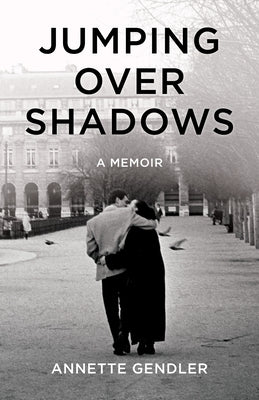 Jumping Over Shadows: A Memoir by Gendler, Annette