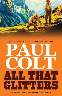 All That Glitters by Colt, Paul