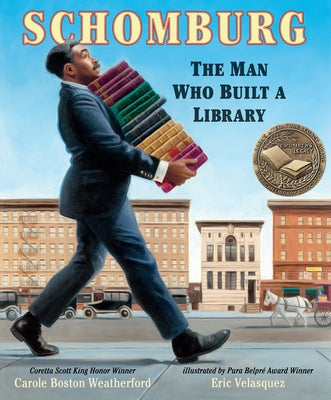 Schomburg: The Man Who Built a Library by Weatherford, Carole Boston