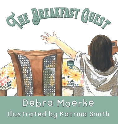 The Breakfast Guest by Moerke, Debra