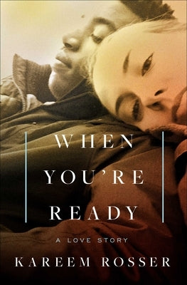 When You're Ready: A Love Story by Rosser, Kareem