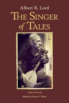 The Singer of Tales: Third Edition by Lord, Albert B.