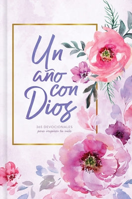 Un Año Con Dios: 365 Devocionales Para Inspirar Tu Vida by B&h EspaÃ±ol Editorial