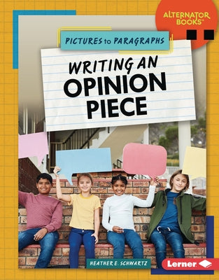 Writing an Opinion Piece by Schwartz, Heather E.