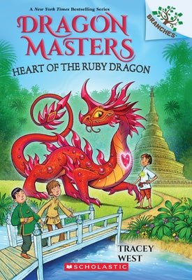 Heart of the Ruby Dragon: A Branches Book (Dragon Masters #32) by West, Tracey