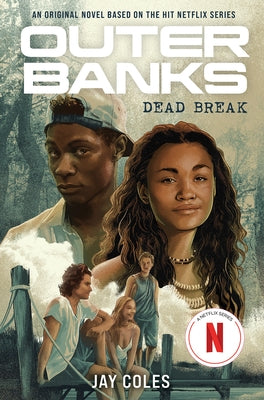 Outer Banks: Dead Break: An Original Novel Based on the Hit Netflix Series by Coles, Jay