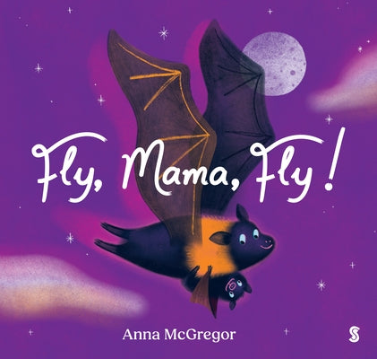 Fly, Mama, Fly! by McGregor, Anna