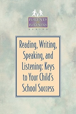 Reading, Writing, Speaking, and Listening: Keys to Your Child's School Success by Amundson, Kristen J.