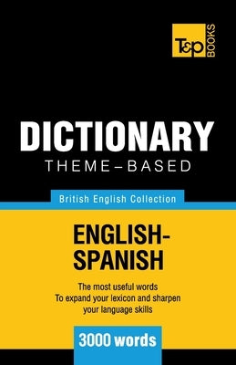 Theme-based dictionary British English-Spanish - 3000 words by Taranov, Andrey