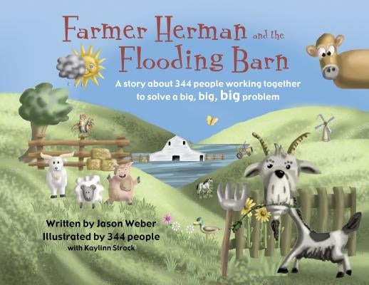 Farmer Herman and the Flooding Barn: A Story about 344 People Working Together to Solve a Big, Big, Big Problem by Weber, Jason