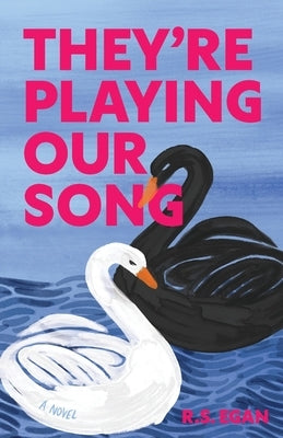 They're Playing Our Song by Egan, R. S.