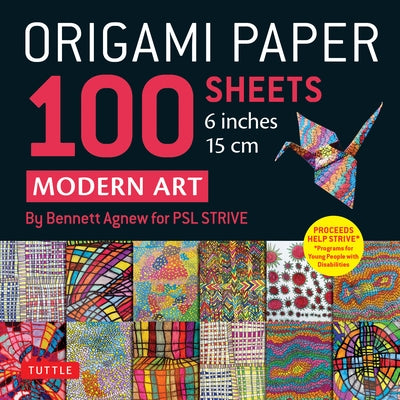 Origami Paper 100 Sheets Modern Art 6 (15 CM): Art by Bennett Agnew for Psl Strive: Double-Sided Sheets Printed with 12 Different Designs (Instruction by Agnew, Bennett