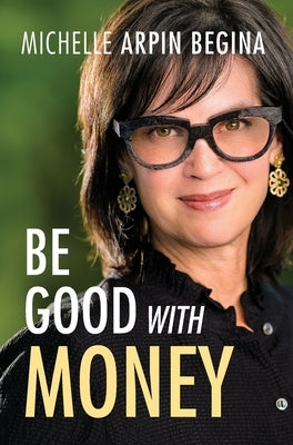 Be Good With Money by Arpin Begina, Michelle