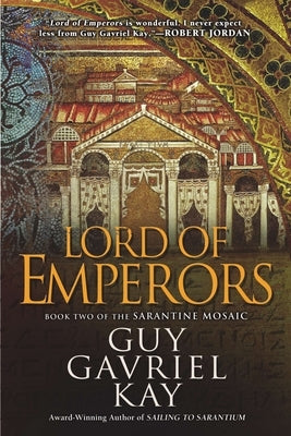 Lord of Emperors by Kay, Guy Gavriel