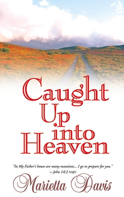 Caught Up Into Heaven by Davis, Marietta