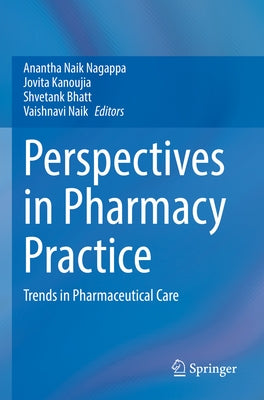 Perspectives in Pharmacy Practice: Trends in Pharmaceutical Care by Nagappa, Anantha Naik