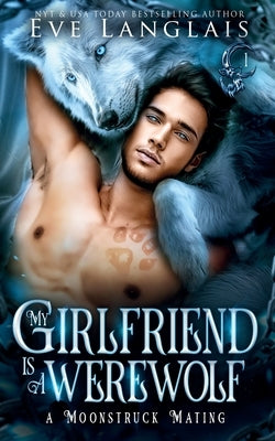 My Girlfriend is a Werewolf by Langlais, Eve