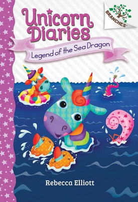 Legend of the Sea Dragon: A Branches Book (Unicorn Diaries #12): Volume 12 by Elliott, Rebecca