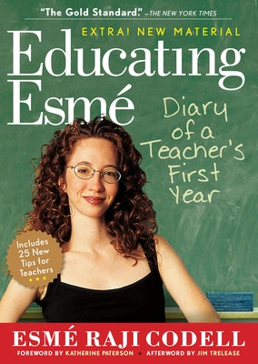 Educating Esmé: Diary of a Teacher's First Year by Codell, Esm&#195;&#169; Raji