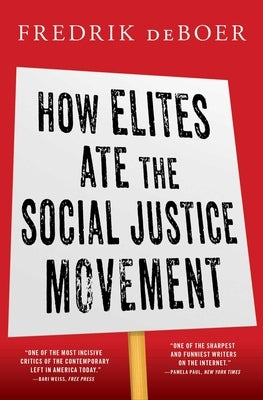 How Elites Ate the Social Justice Movement by DeBoer, Fredrik