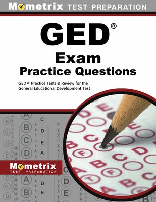 GED Exam Practice Questions: GED Practice Tests & Review for the General Educational Development Test by Mometrix High School Equivalency Test Te