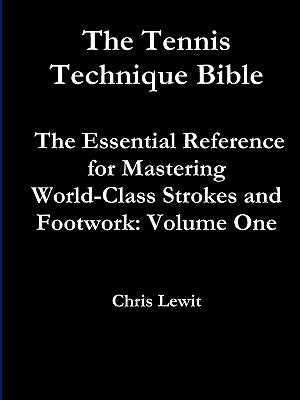 Tennis Technique Bible Volume One by Lewit, Chris