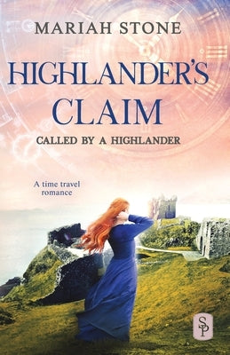 Highlander's Claim: A Scottish historical time travel romance by Stone, Mariah