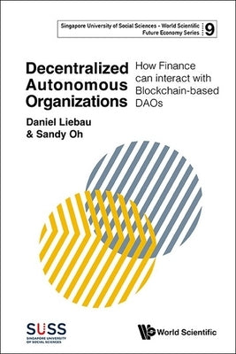 Decentralized Autonomous Organizations by Daniel Liebau, Sandy Oh