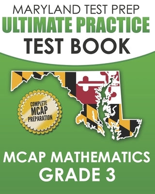 MARYLAND TEST PREP Ultimate Practice Test Book MCAP Mathematics Grade 3: Includes 8 Complete MCAP Mathematics Practice Tests by Hawas, M.