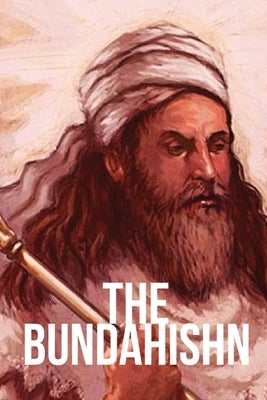 The Bundahishn by Zarathustra