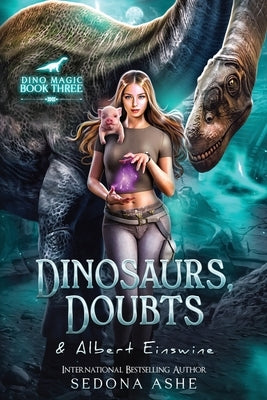 Dinosaurs, Doubts & Albert Einswine by Ashe, Sedona