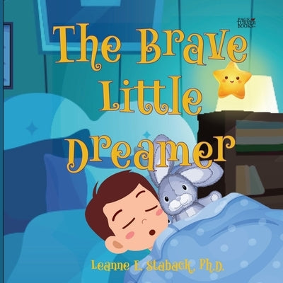 The Brave Little Dreamer by Staback, Leanne E.