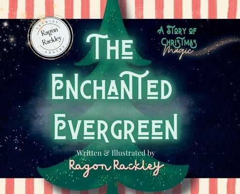 The Enchanted Evergreen: A Story of Christmas Magic by Rackley, Ragon