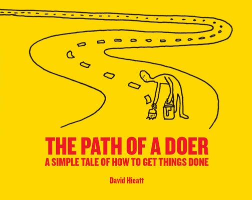 The Path of a Doer: A Simple Tale of How to Get Things Done by Hieatt, David