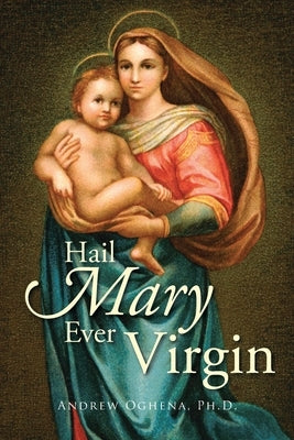 Hail Mary Ever Virgin by Oghena, Andrew